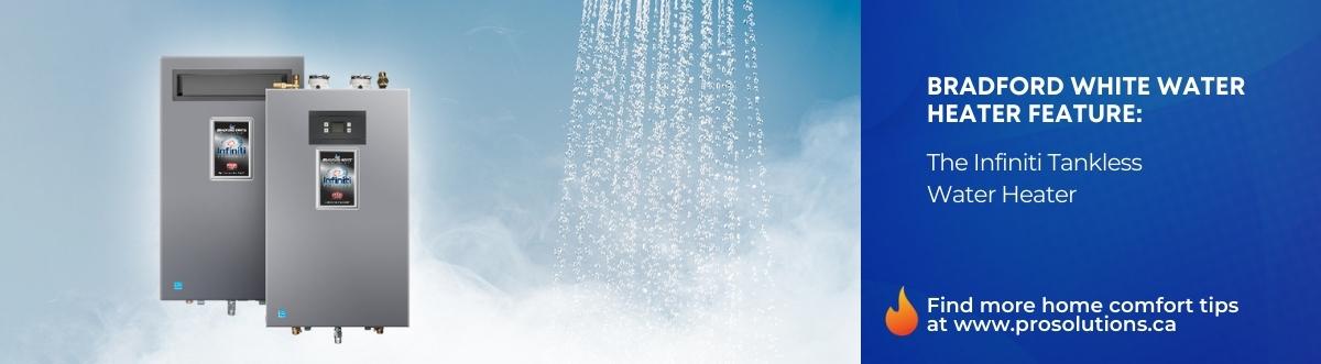 Bradford White Water Heater Feature: The Infiniti Tankless Water Heater ⋆  ProSolutions Inc